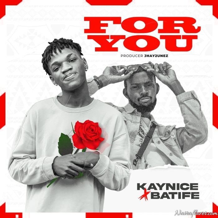 [Music] KayNice x Batife – For You Mp3 Download