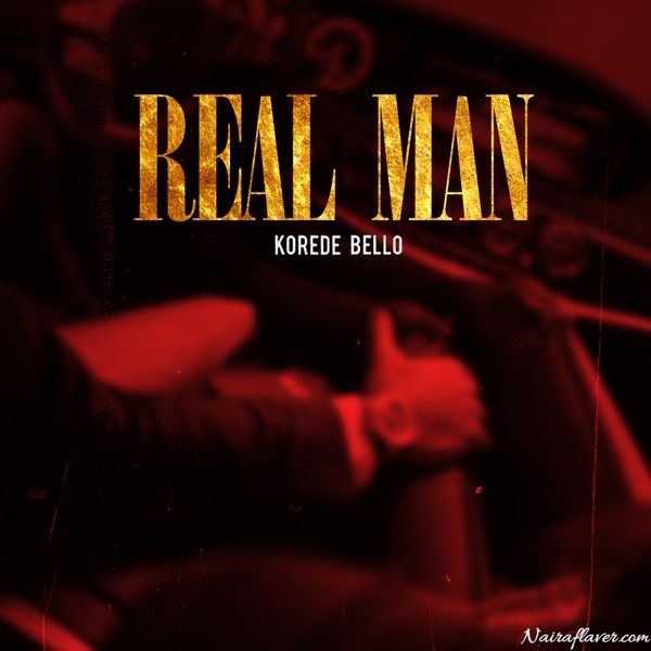 [Music] Korede Bello – Real Man Mp3 Download (Oya take my money)