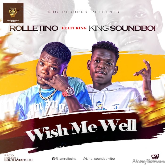 [Music] Rolletino Ft. King Soundboi – Wish Me Well Mp3 Download