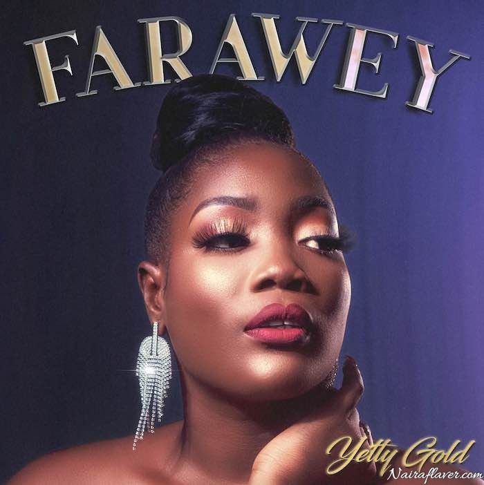 MP3 DOWNLOAD: Yetty Gold – Farawey (Far Away) » Nairaflaver