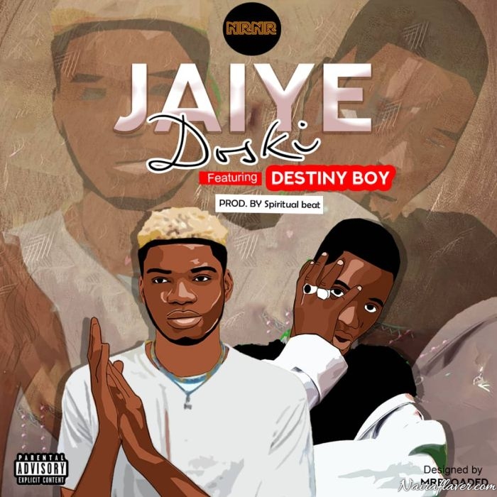 Badman Doski Ft Destiny Boy – Jaiye