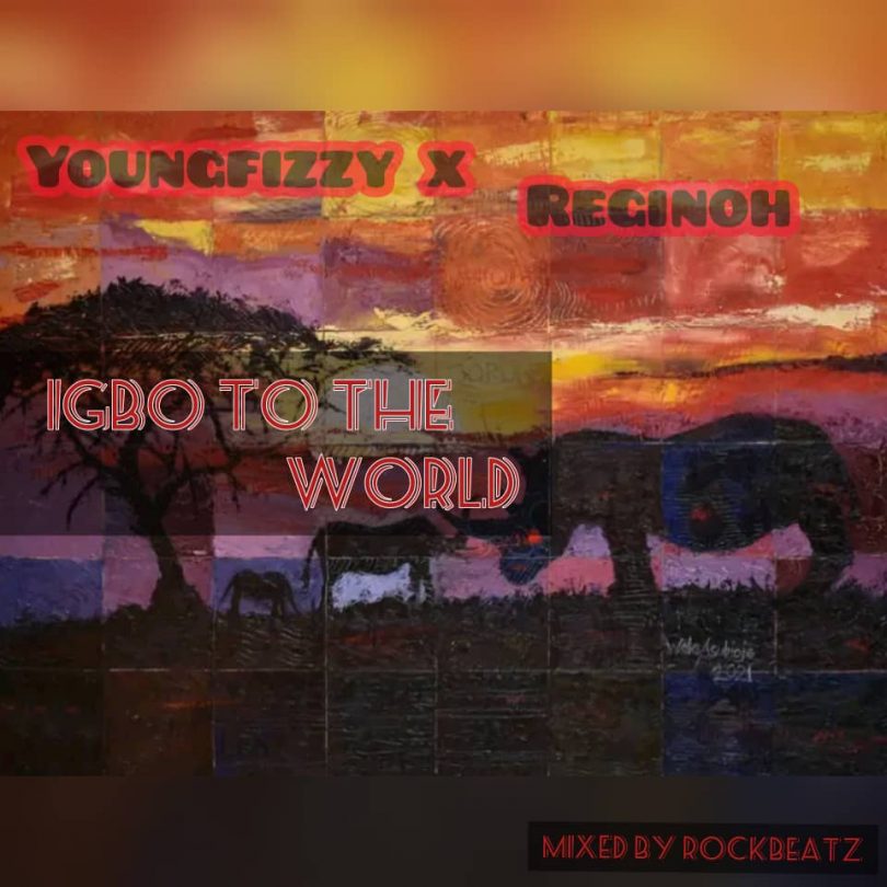 YoungFizzy X Regino - IGBO TO THE WORLD