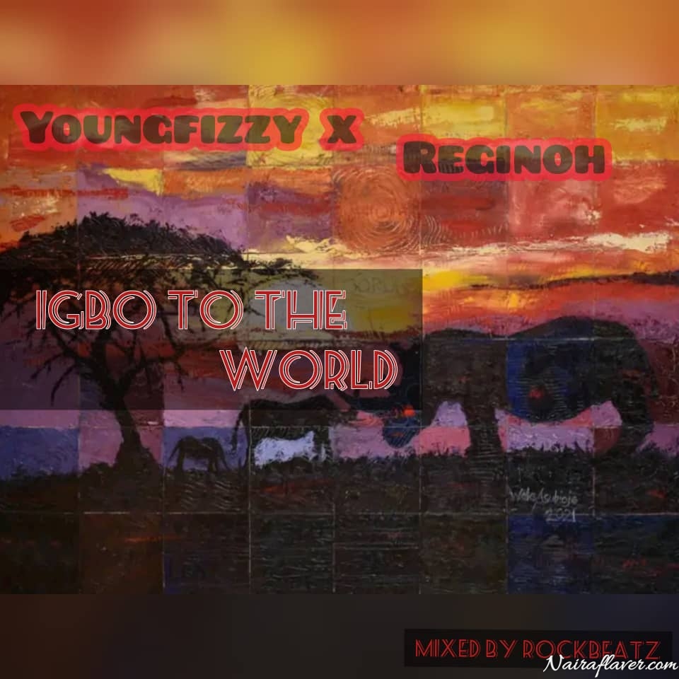 YoungFizzy X Regino – IGBO TO THE WORLD