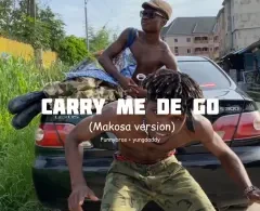 FunnyBros – Carry Me Dey Go (Makosa Version) Ft. Yung Daddy
