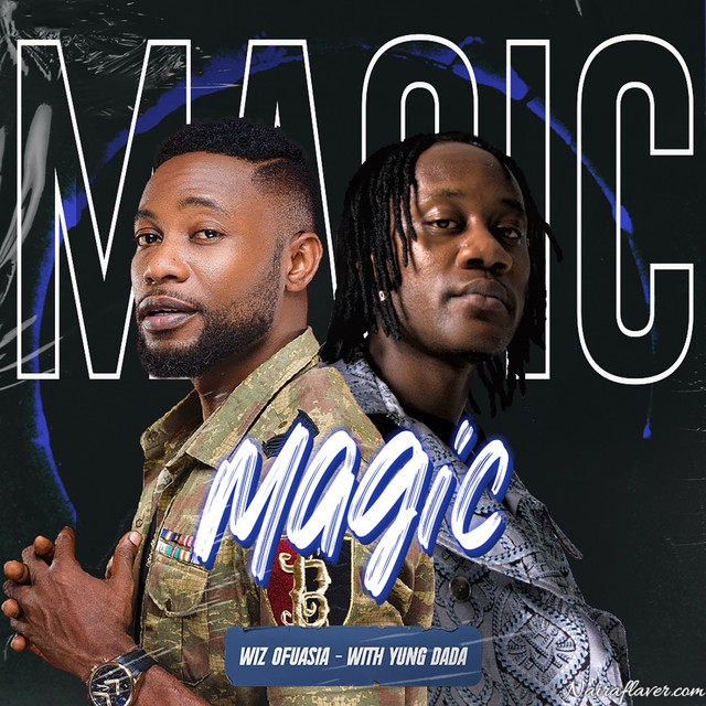 Wiz Ofuasia & Yung Dada – Magic