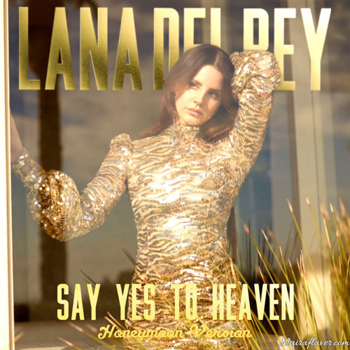 Lana Del Rey – Yes To Heaven