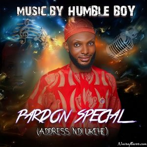 HUMBLE BOY - PARDON SPECIAL Mp3 Download